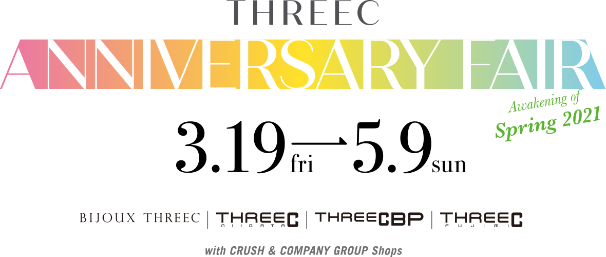 THREEC ANNIVERSARY FAIR 3.19(fri)～5.9(sun)